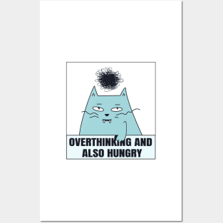 funny cat, Overthinking And Also Hungry Posters and Art